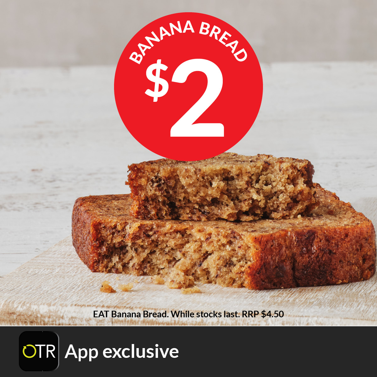 R1 2024-2025 EAT $2 Banana Bread OTR App Exclusive - Website Special Page 1200x1200px - FINAL