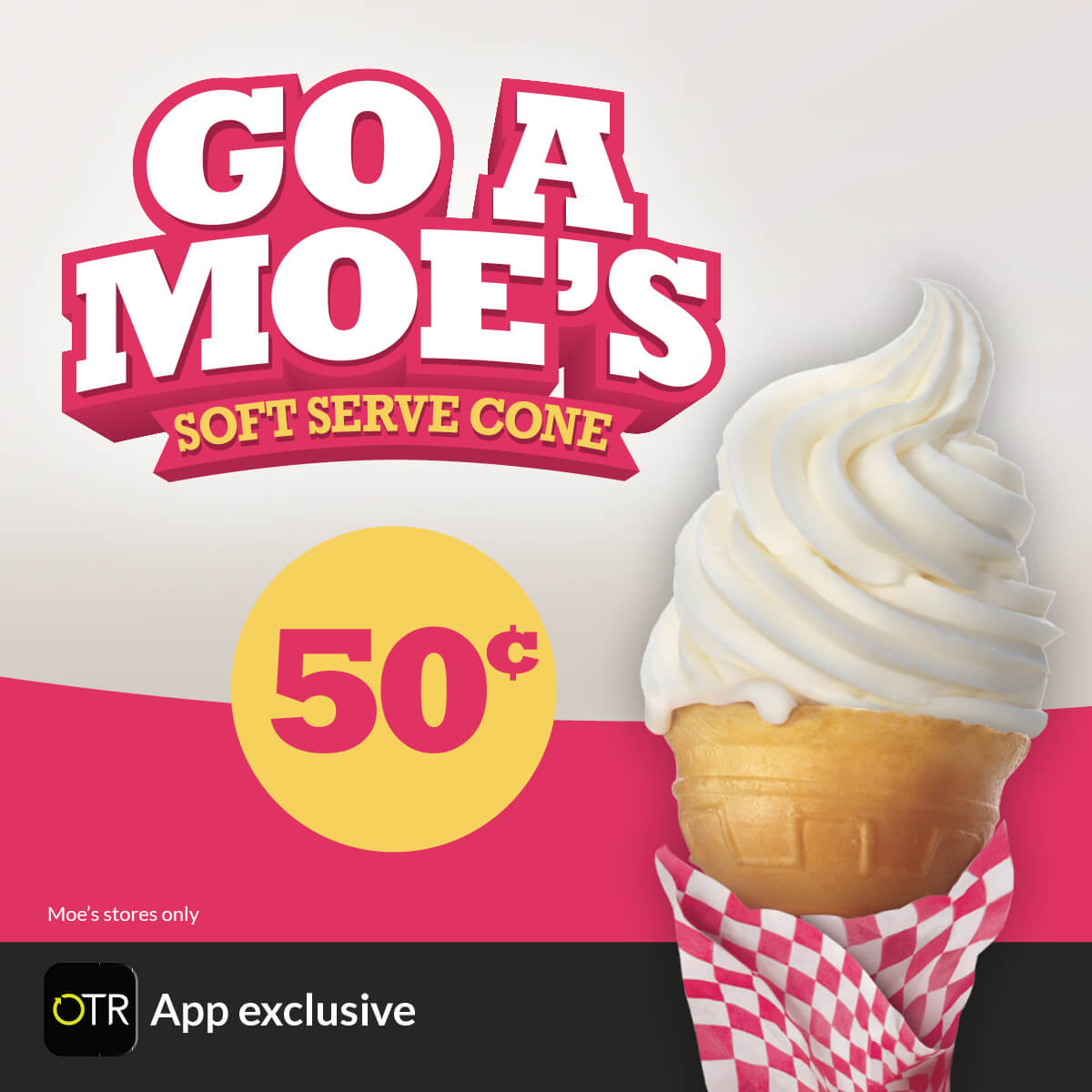 Moes Soft Serve Cone 50c, available every day, only in the OTR App